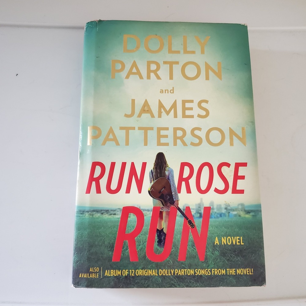 Run Rose Run by Dolly Parton and James Patterson Hardcover First Edition 2022